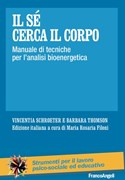 Il Sé cerca il corpo. Manuale di tecniche per l'analisi bioenergetica di  Vincentia Schroeter e Barbara Thomson