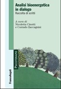 ANALISI BIOENERGETICA IN DIALOGO. RACCOLTA DI SCRITTI a cura di Nicoletta Cinotti e Corrado Zaccagnini