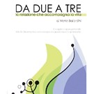 “Da due a tre, la relazione che accompagna la vita” - Presentazione del libro della dott.ssa Mariolina Ballardini.